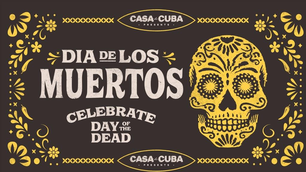 Casa De Cuba presents Dia De Los Muertos