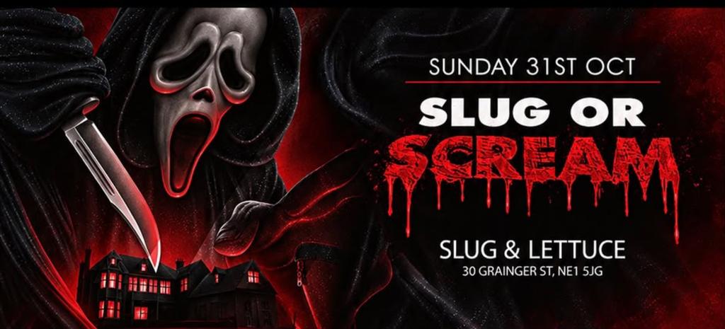 ๐๐ฑ SLUG & SCREAM ๐ฑ๐ HALLOWEEN SATURDAY @ SLUG & LETTUCE NEWCASTLE