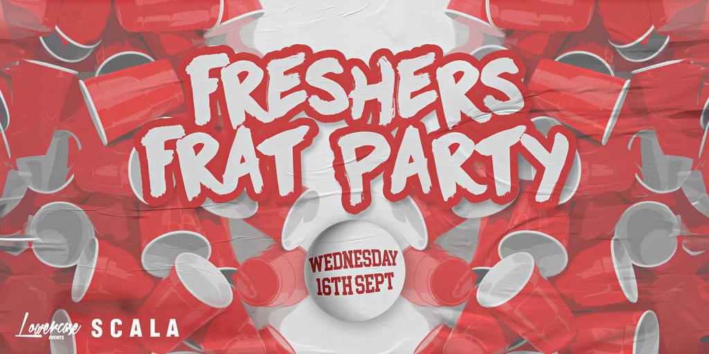 THE FRESHERS FRAT PARTY @ SCALA! - LONDON FRESHERS WEEK 2026