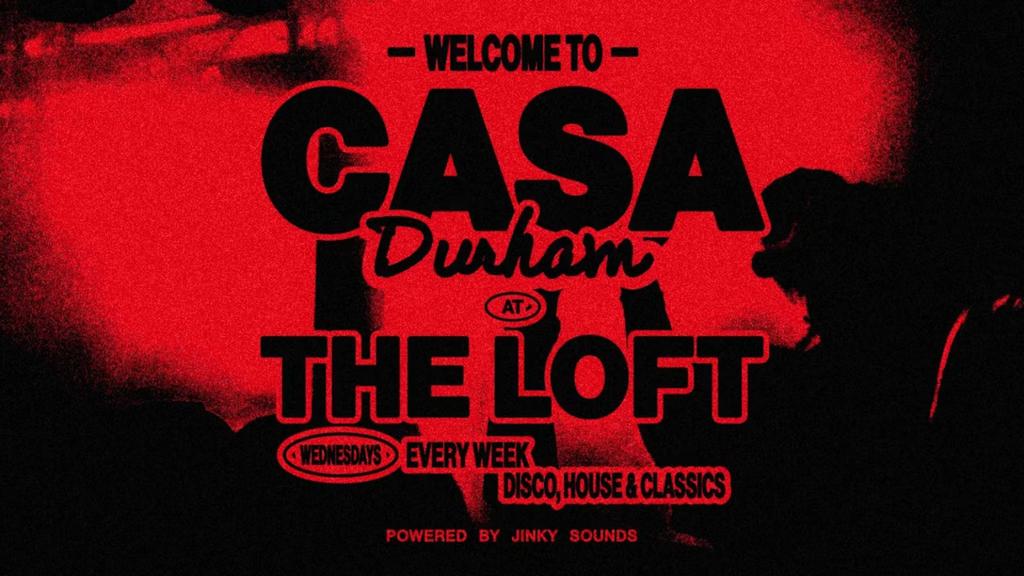 CASA DURHAM: OPENING PARTY PT2 // HOUSE, DISCO, DANCE MUSIC // THE LOFT (REFURBED)
