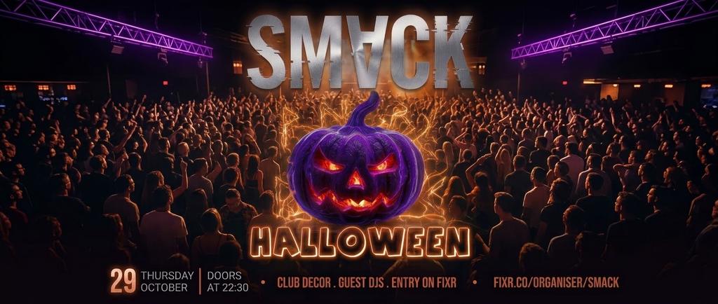 SMACK HALLOWEEN 🎃 - TICKET ONLY EVENT