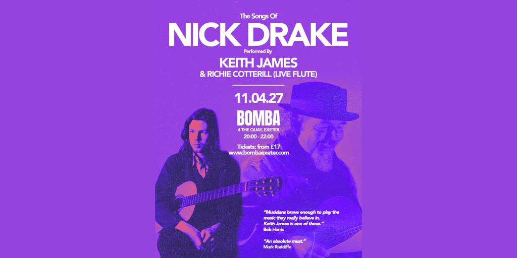 The Songs Of Nick Drake: Performed By Keith James & Richie Cotterill | Bomba Exeter | 11.04.27