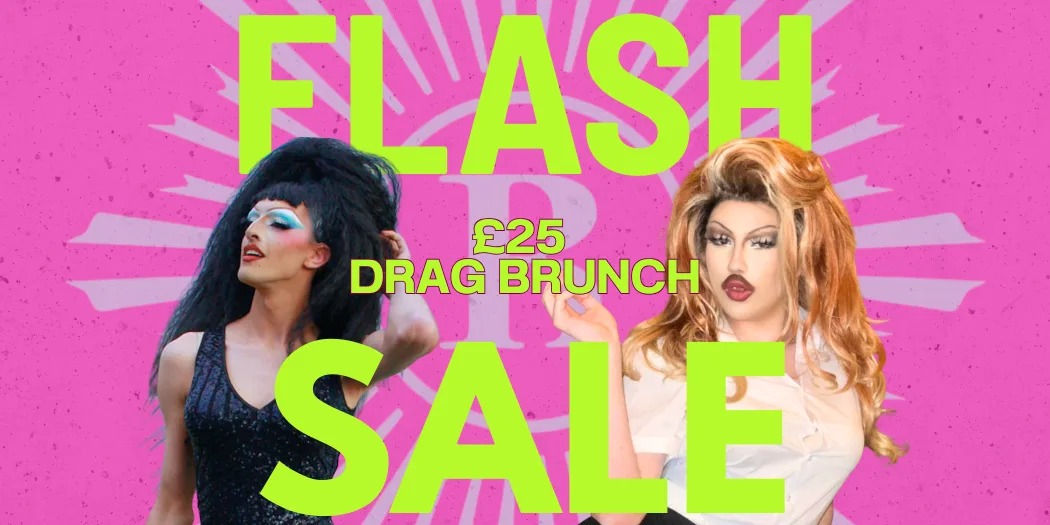 FLASH SALE: £25 DRAG BRUNCH