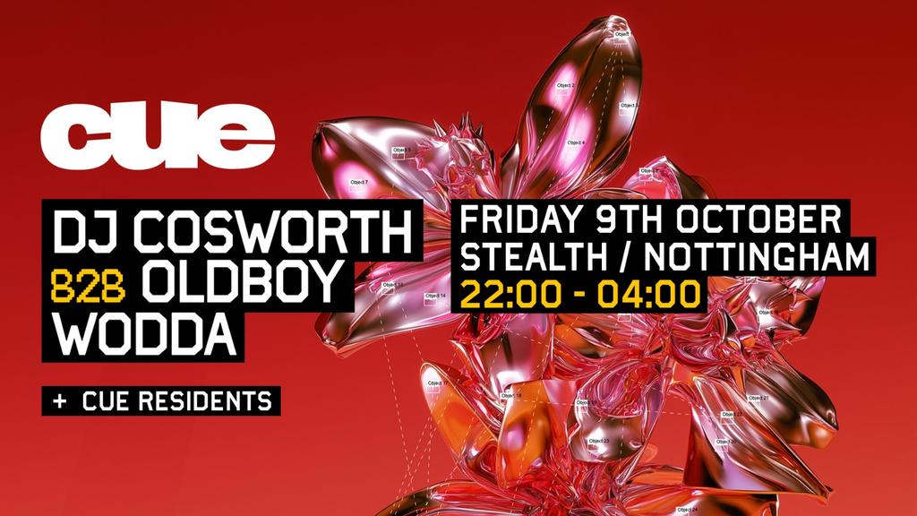 CUE - Nottingham w. DJ Cosworth b2b Oldboy, Wodda & more