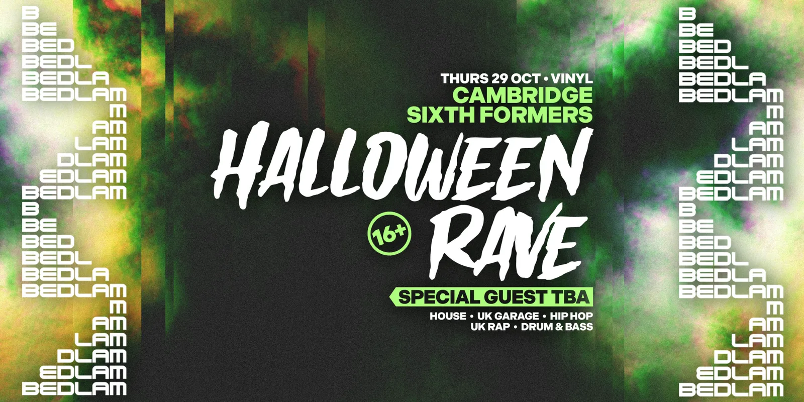 Bedlam 16+ Rave: Cambridge Sixth Formers Halloween Rave w/ special guest TBA