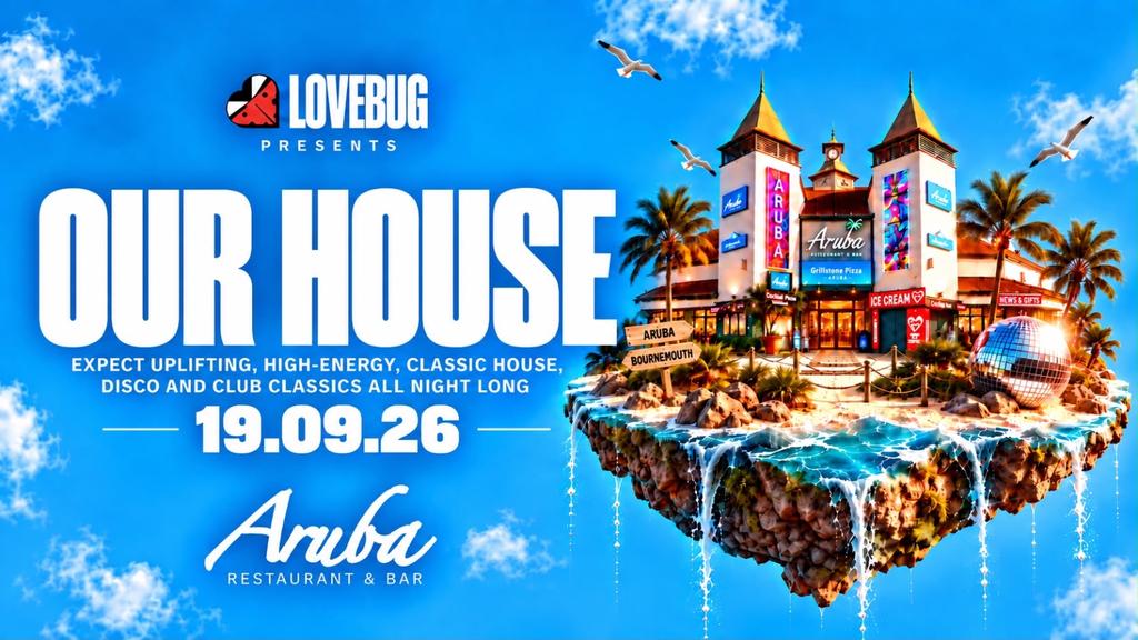 LoveBug presents Our House @Aruba 19/09/26