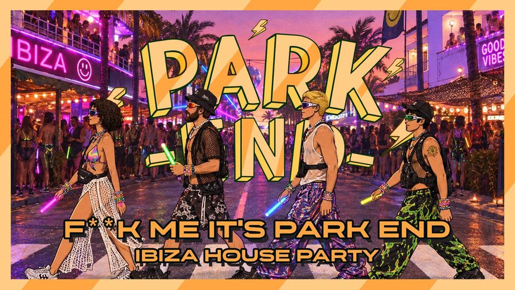 Park End Week 5 | F**CK ME ITS PARK END (IBIZA HOUSE)