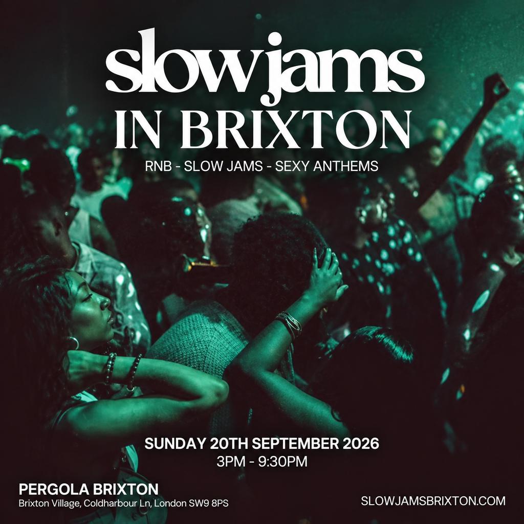 SLOW JAMS BRIXTON - Slow Jams & RnB Closing Day Party