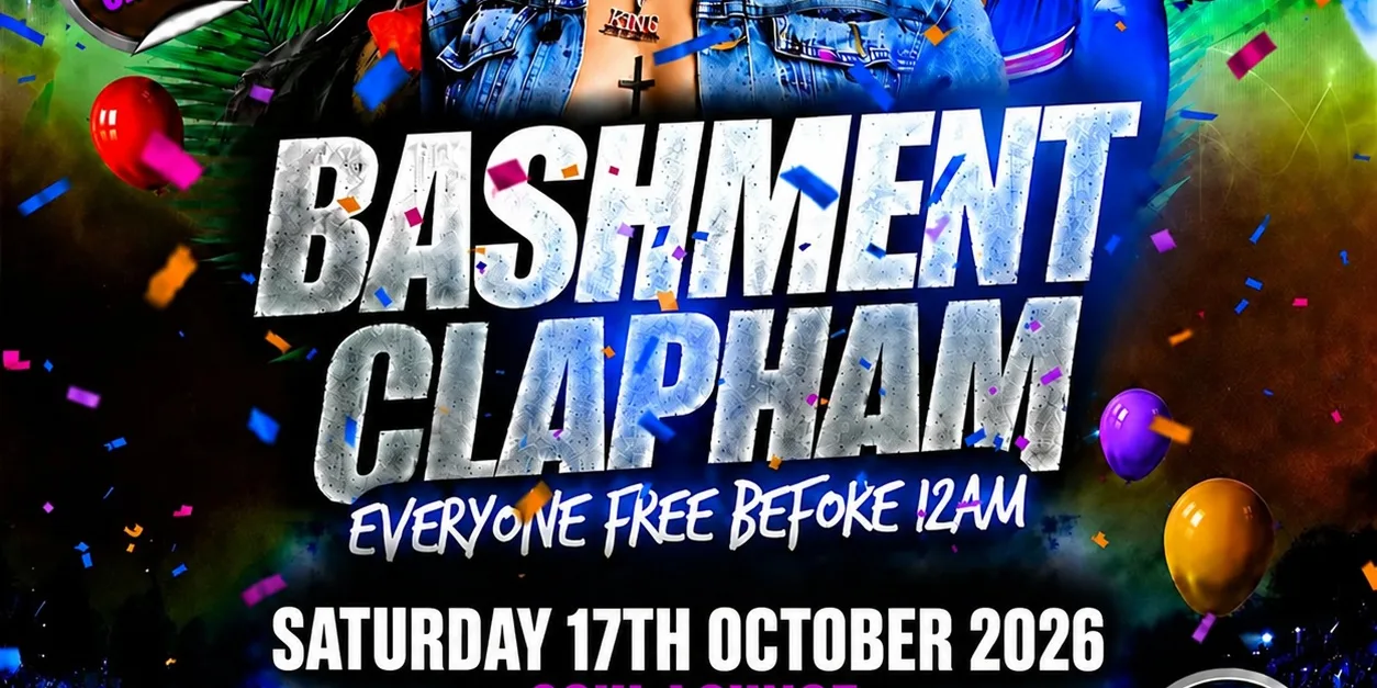 Bashment Clapham - Everyone Free Before 12AM