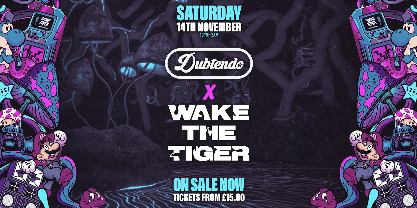 Dubtendo x Wake The Tiger - Bristol