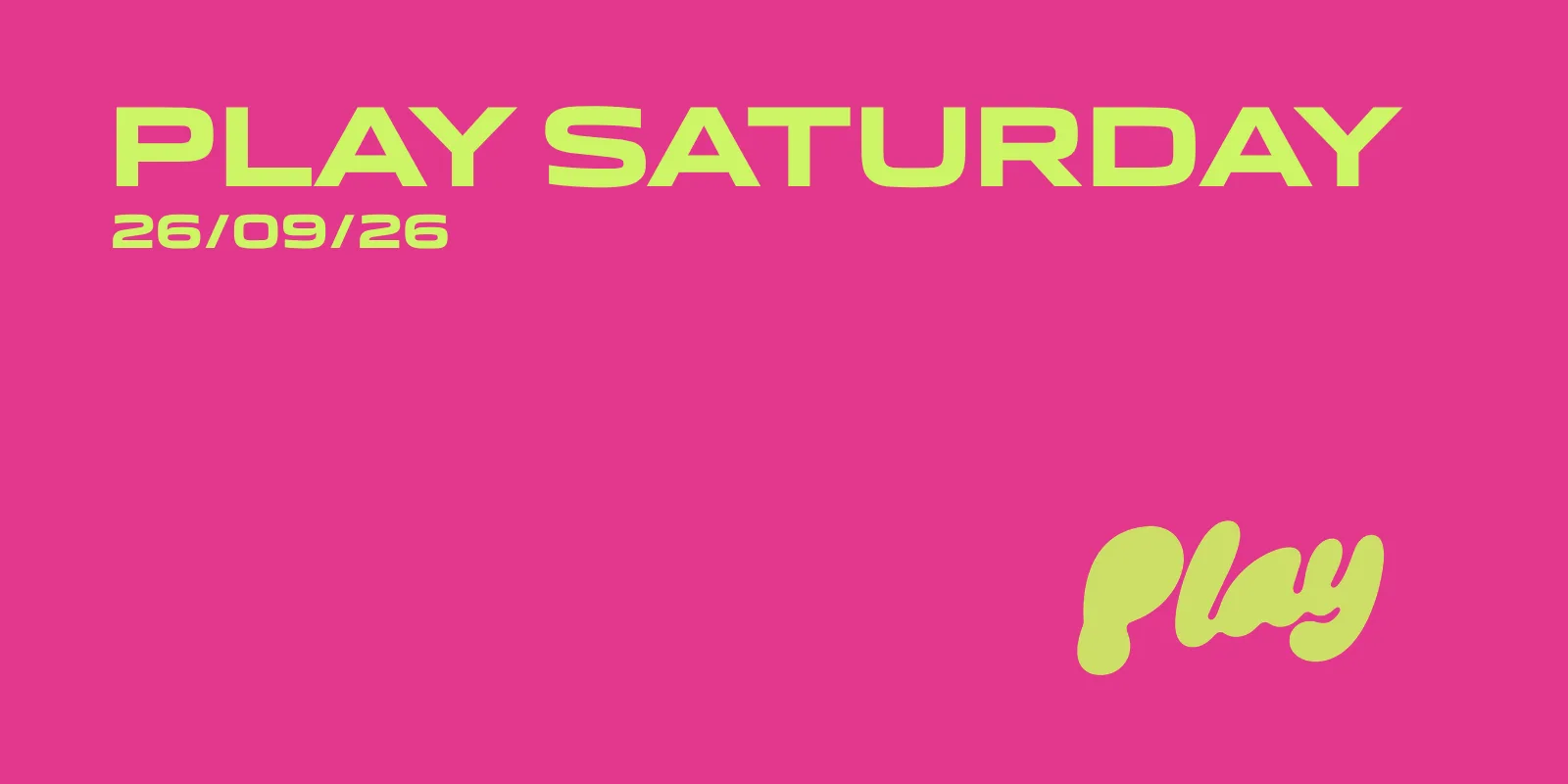 PLAY SATURDAY: 26.09.26