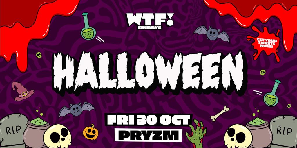 👻 WTF! presents HALLOWEEN 💀 Doors Open 9pm! 💀
