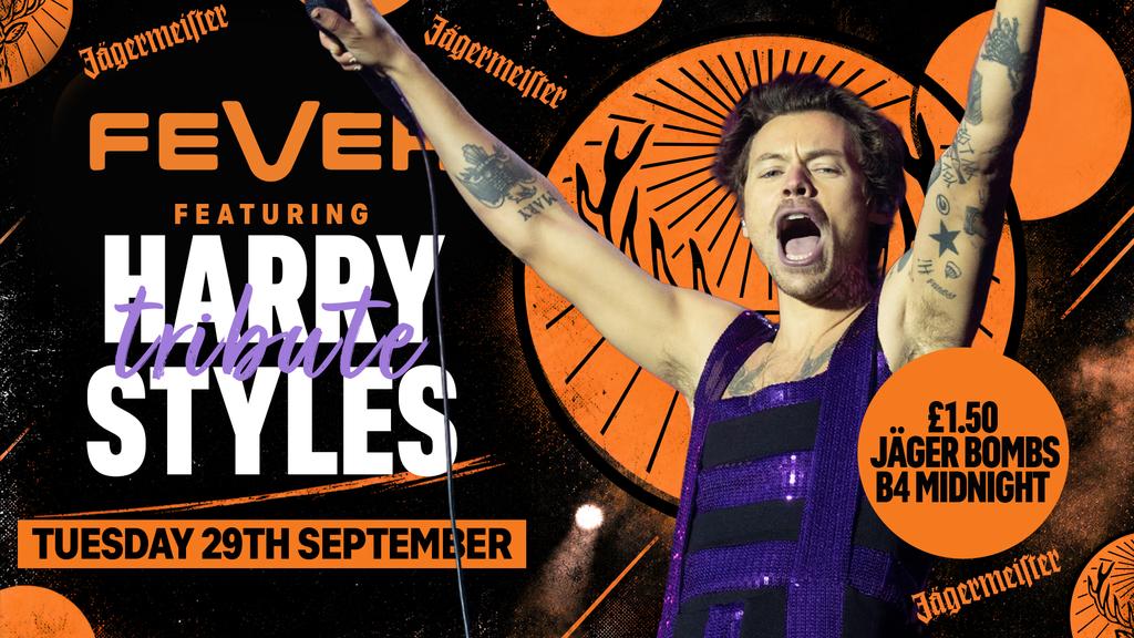 Fever Featuring Harry Styles Tribute - £1.50 Jägerbombs