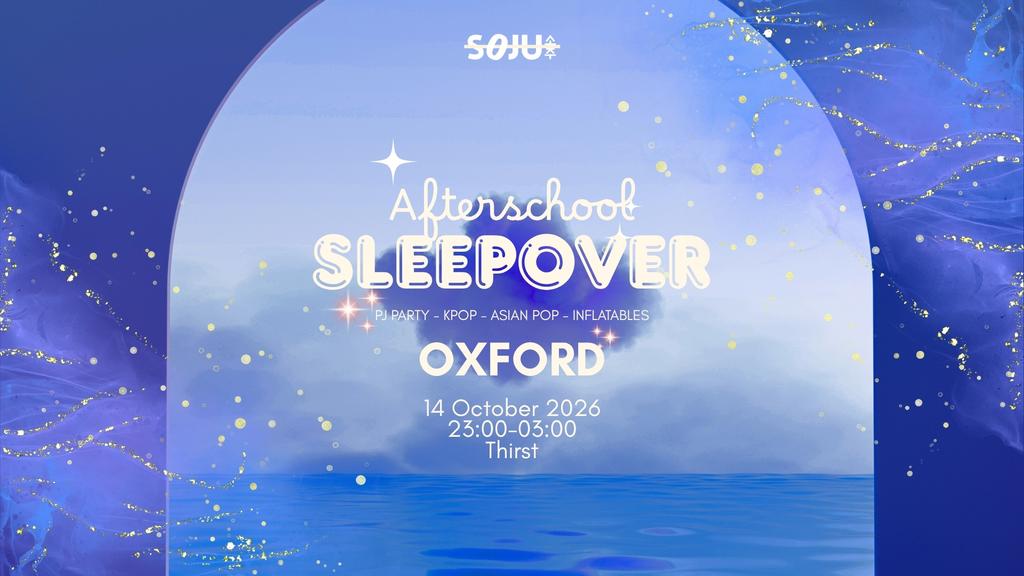 Oxford SOJU: After School Sleepover | K-Pop & Asian Pop