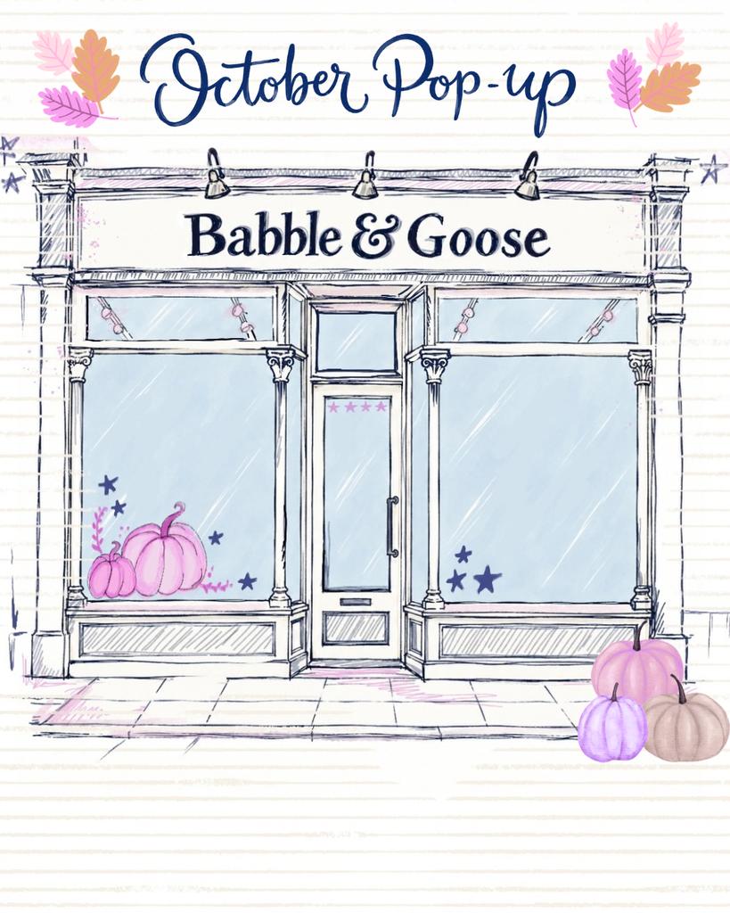 BABBLE & GOOSE POP-UP FRIDAY 23RD EXLCUSIVE