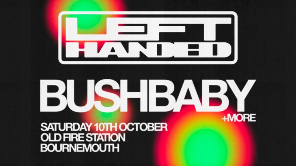 Left Handed presents Bushbaby