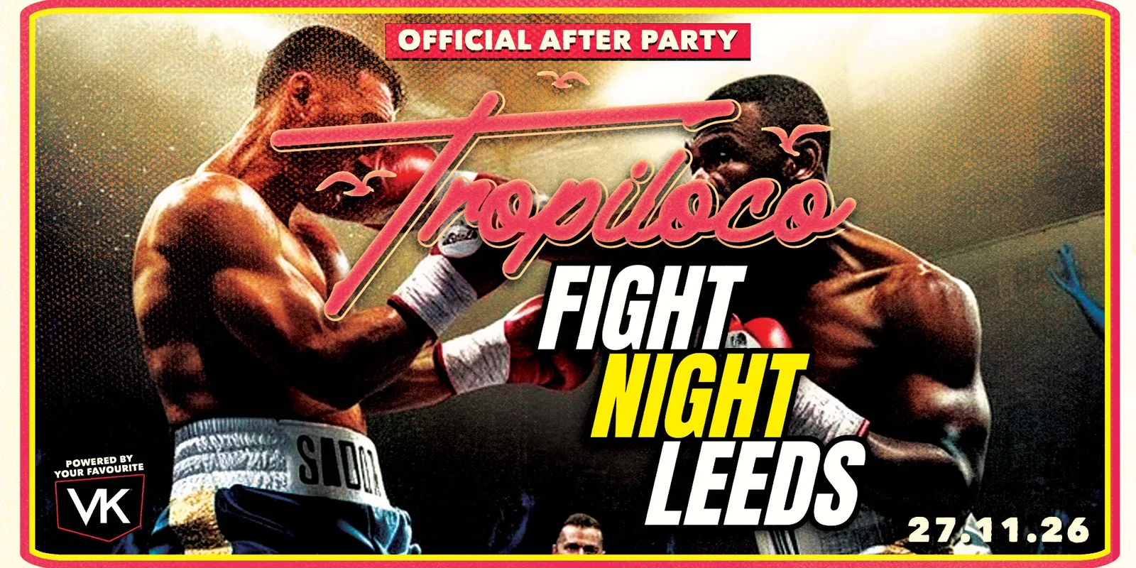 🥊🪩 TROPILOCO X FIGHT NIGHT LEEDS 🪩🥊  FRIDAY 27th NOVEMBER @ HOME