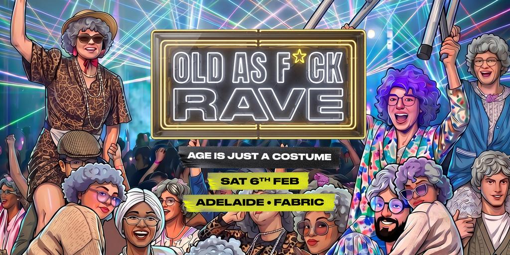 Old As Fck Rave - Adelaide