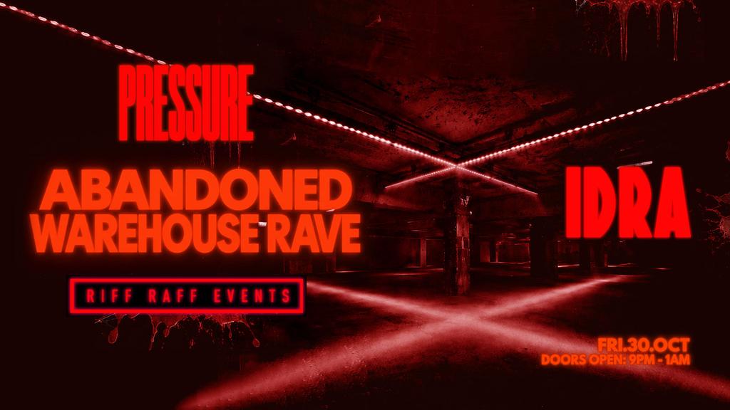 PRESSURE presents ABANDONED WAREHOUSE RAVE 🏭🩸 HALLOWEEN SPECIAL @ IDRA ⚙️ 6 WEEKS ONLY! ⚠️