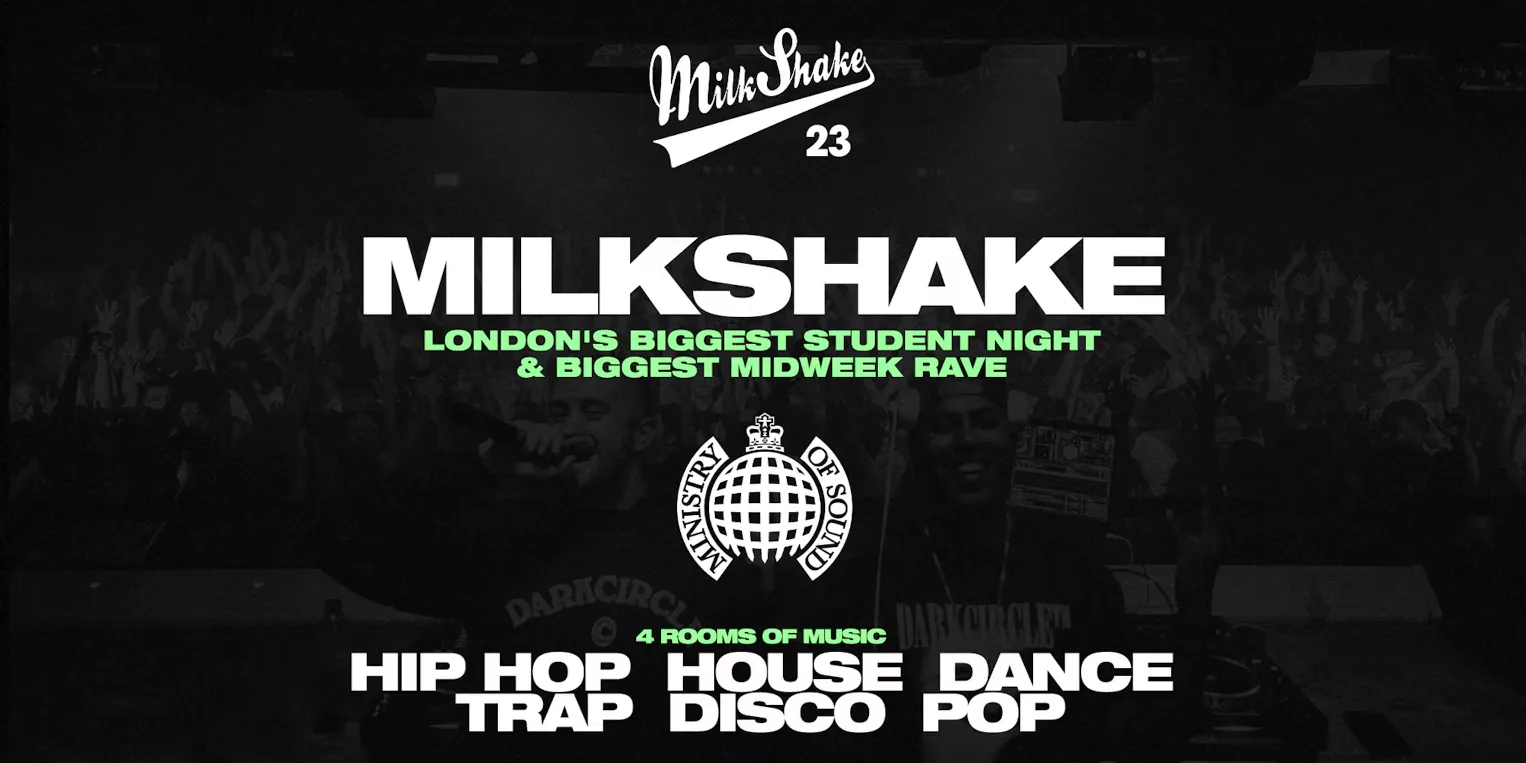 Milkshake, Ministry of Sound | London's Biggest Student Night