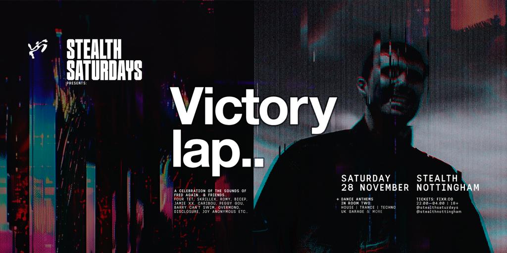 Stealth Saturdays: Victory Lap.. (Fred again.. party) [+ Dance Anthems]