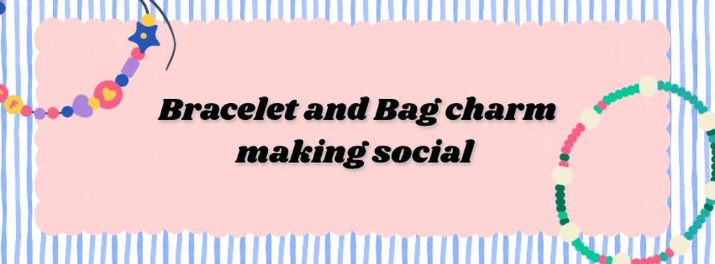 Bracelet & Bag Charm Making