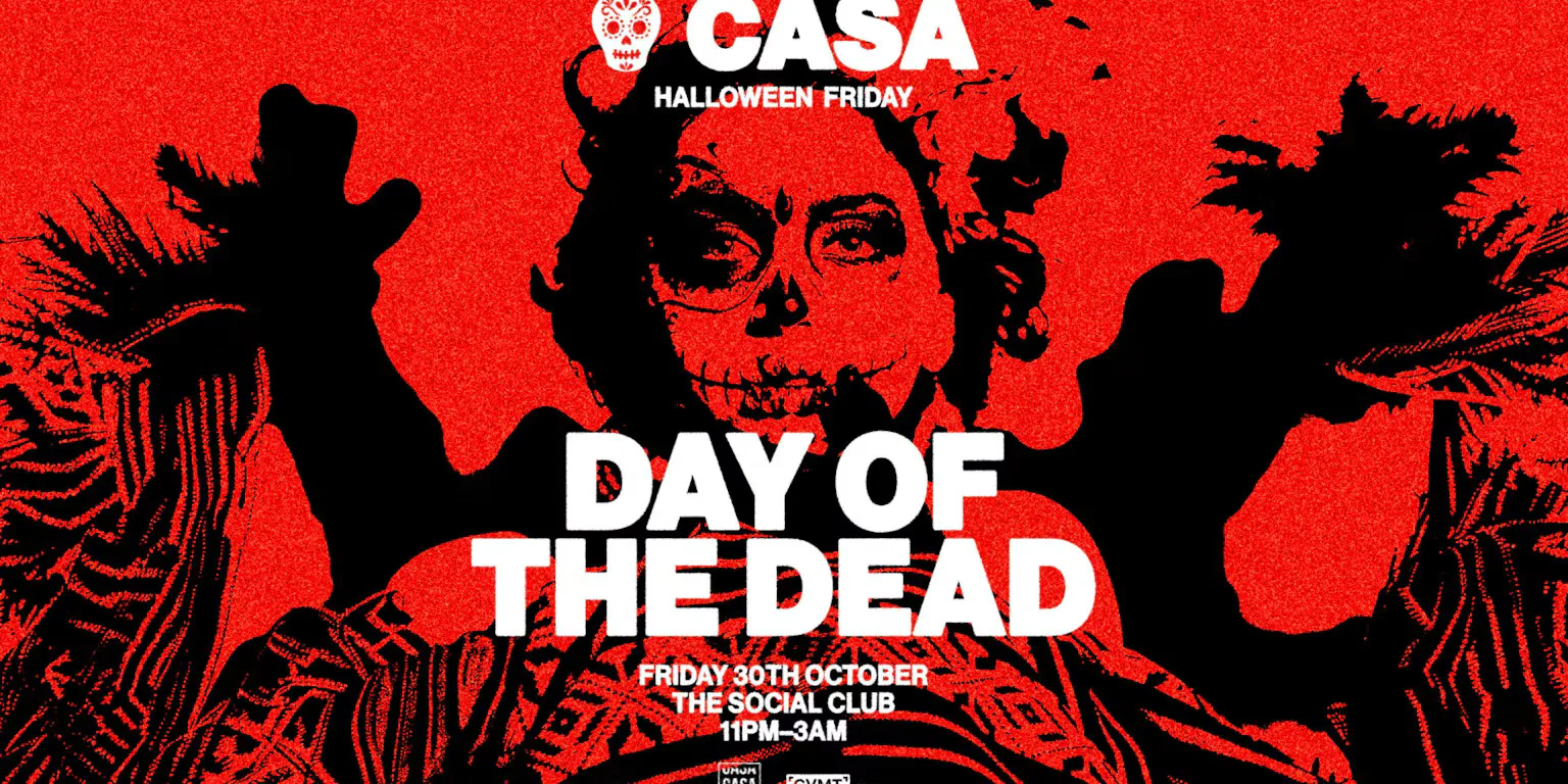 CASA: DAY OF THE DEAD // HALLOWEEN FRIDAY // 6 ROOMS OF MUSIC