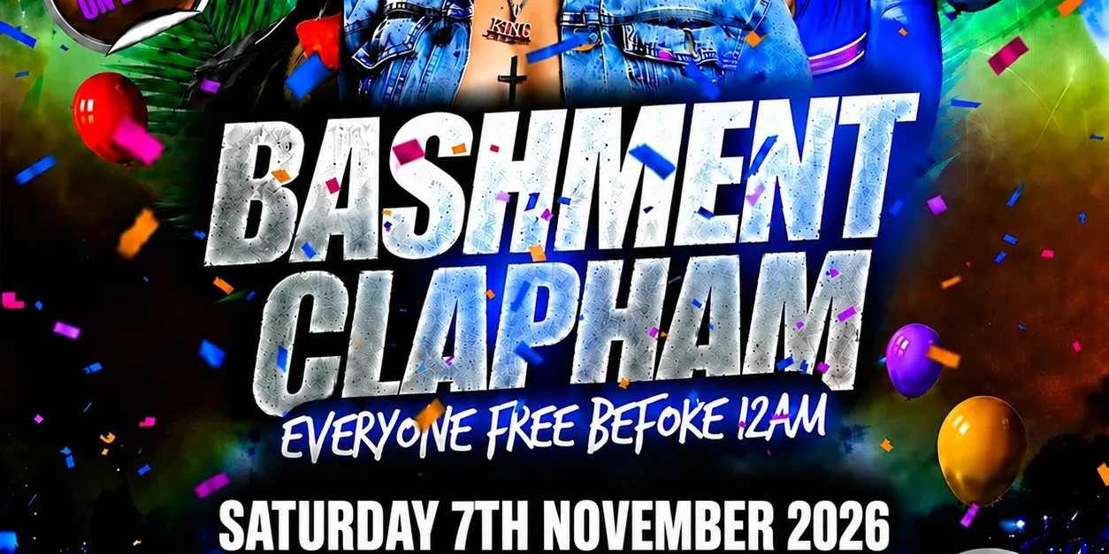 Bashment Clapham - Everyone Free Before 12AM