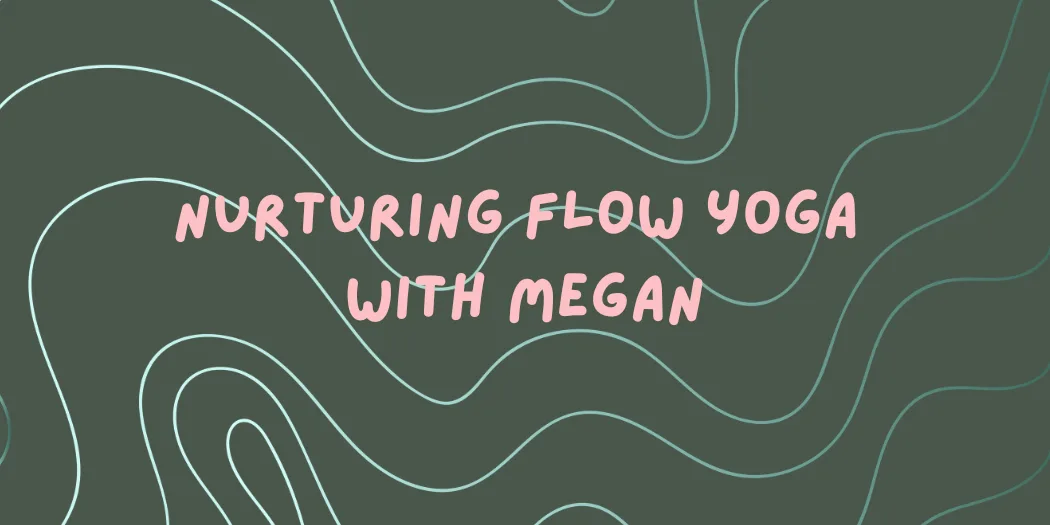 Nurturing Flow Yoga with Megan