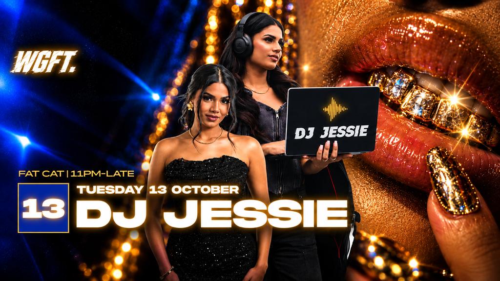 WGFT x DJ JESSIE - £4.50 DOUBLES!