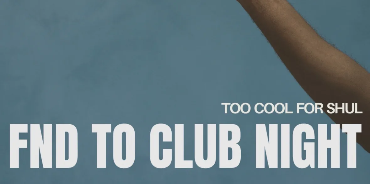 Too Cool For Shul - FND to Club!