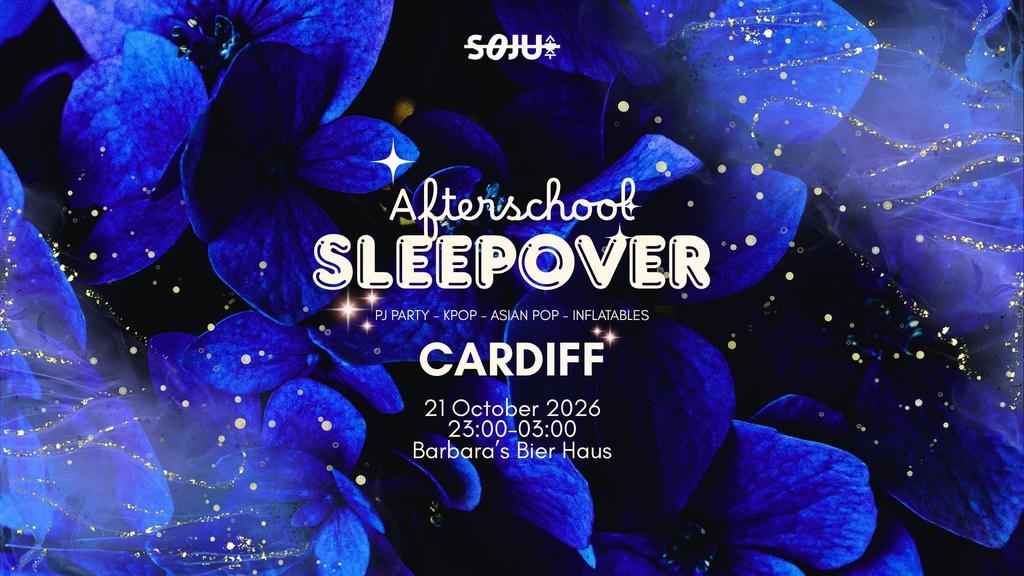 Cardiff SOJU: After School Sleepover | K-Pop & Asian Pop