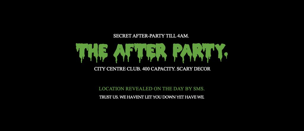 THE AFTERS: HALLOWEEN ☣︎ MIDNIGHT 'TIL 4am ☣︎ Saturday 31st October.