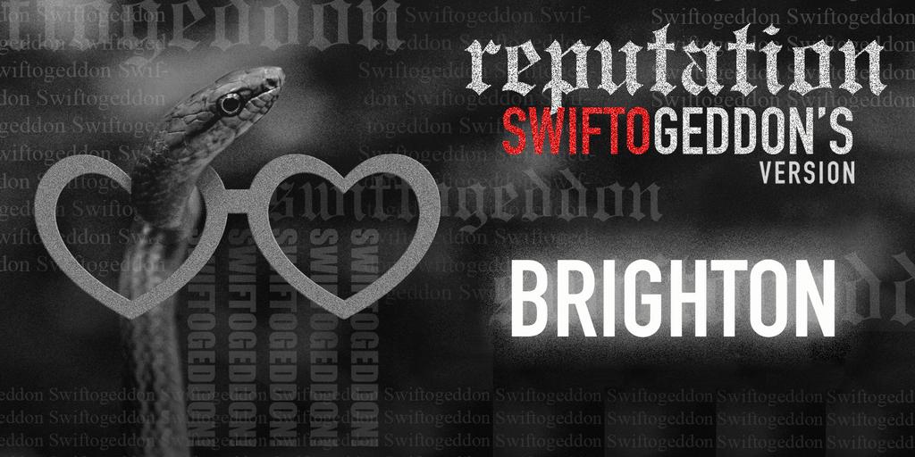 Swiftogeddon - the REPUTATION special - Brighton