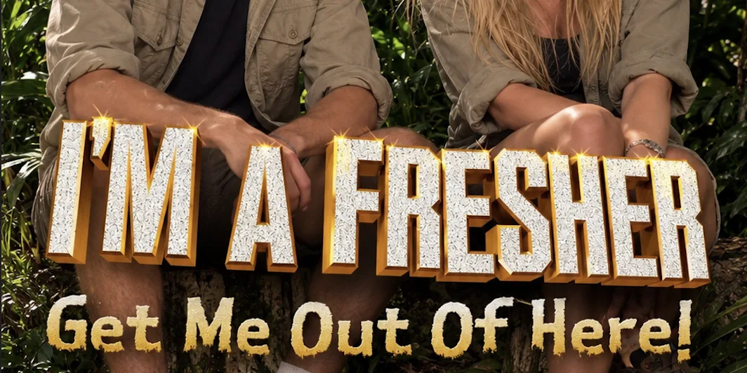 Im a fresher get me out of here