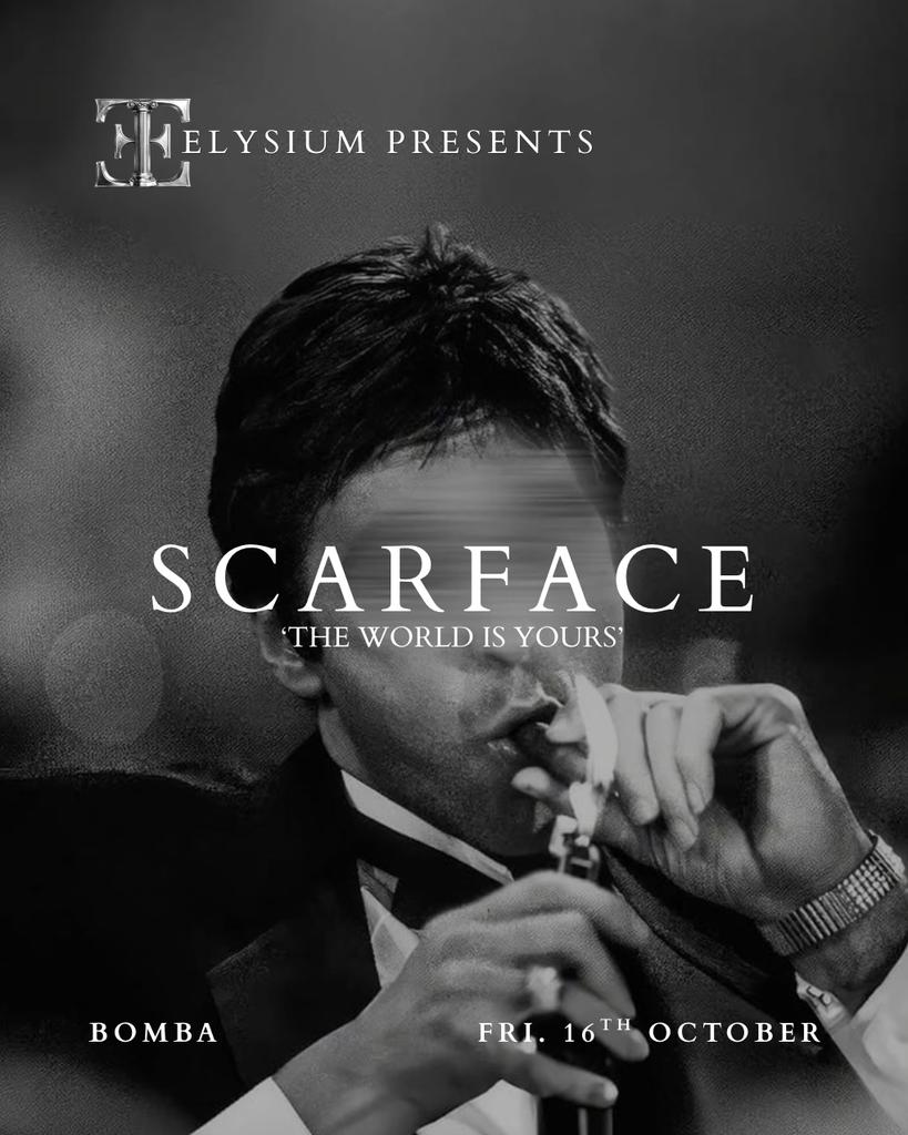 ELYSIUM PRESENTS: SCARFACE 'THE WORLD IS YOURS'