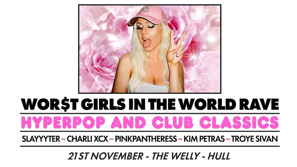 WOR$T GIRLS IN THE WORLD RAVE﻿ (Hull)
