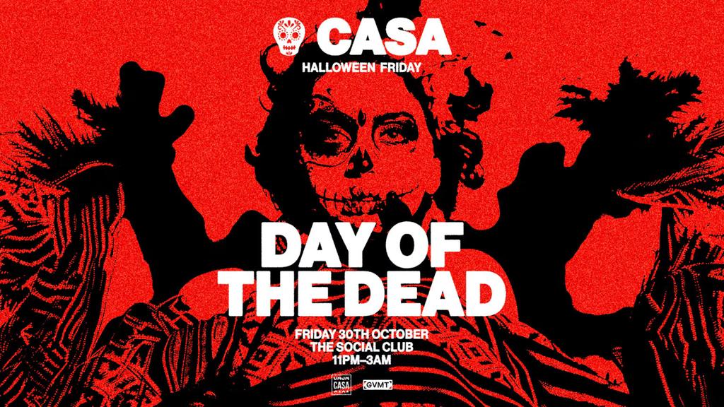 CASA: DAY OF THE DEAD // HALLOWEEN FRIDAY // 6 ROOMS OF MUSIC