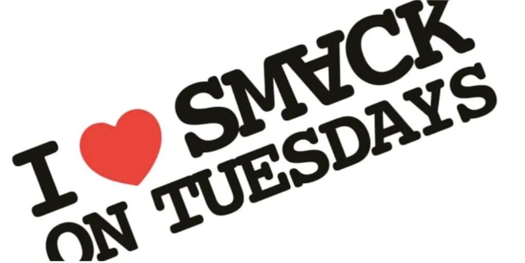 SMACK TUESDAY