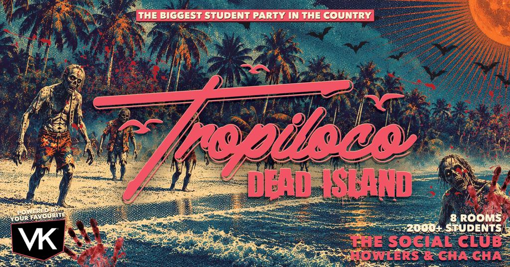 💀🌴 TROPILOCO NEWCASTLE - DEAD ISLAND 🌴💀 HALLOWEEN MONDAY - THE UKs BIGGEST STUDENT PARTY BRAND! | @ THE SOCIAL CLUB, HOWLERS & CHA CHA | POWERED BY VK