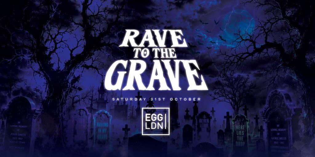 Rave To The Grave at Egg London