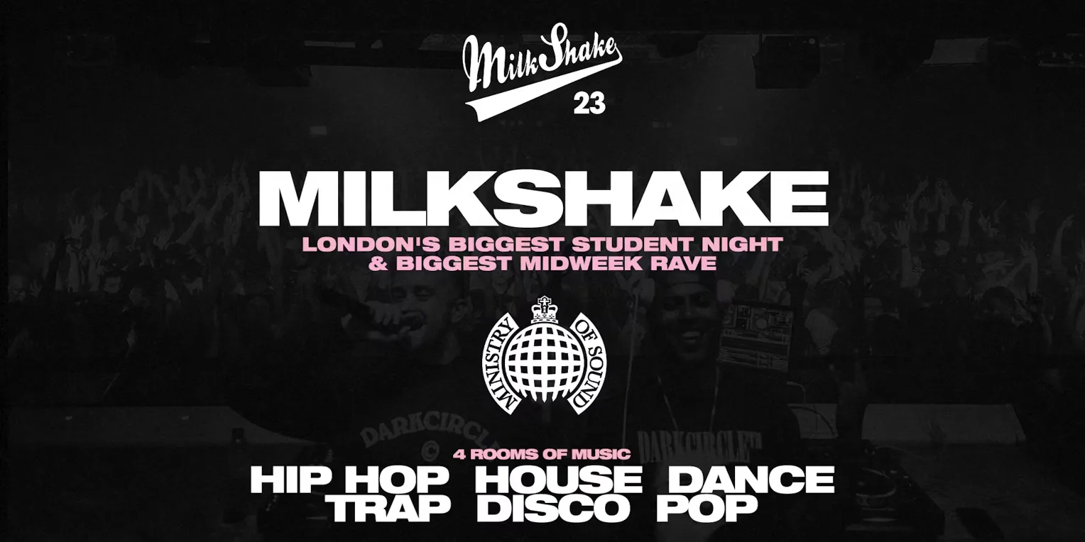 Milkshake, Ministry of Sound | London's Biggest Student Night