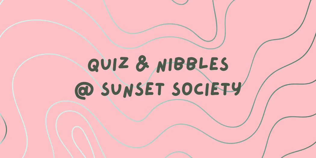 Bodysoc's Quiz & Nibbles @ Sunset Society