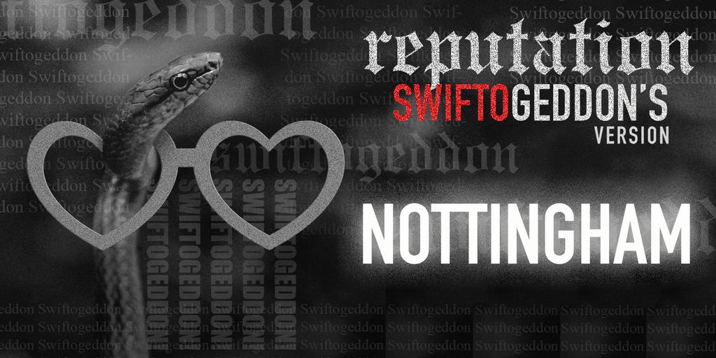 Swiftogeddon - the REPUTATION special - Nottingham (Early Show)