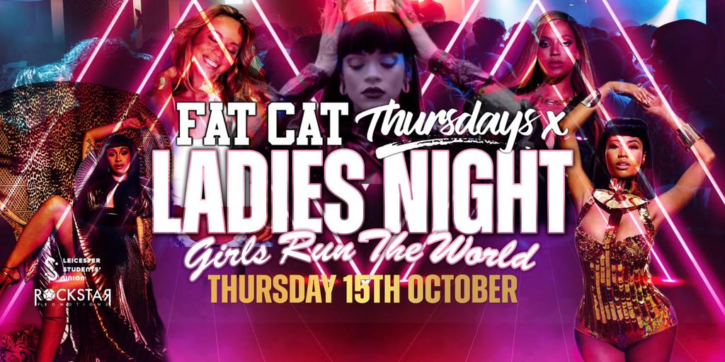 Fat Cat Thursdays: LADIES NIGHT - Girls Run The World!
