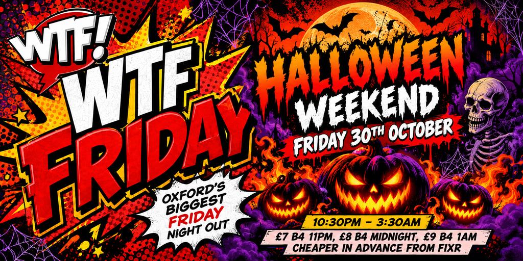 WTF FRIDAYS Oxford’s Biggest Friday Night Out
