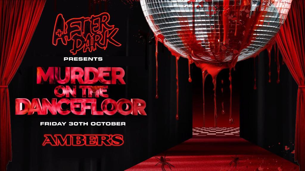AFTER DARK - MURDER ON THE DANCE FLOOR @ AMBER'S🩸💃 🪩