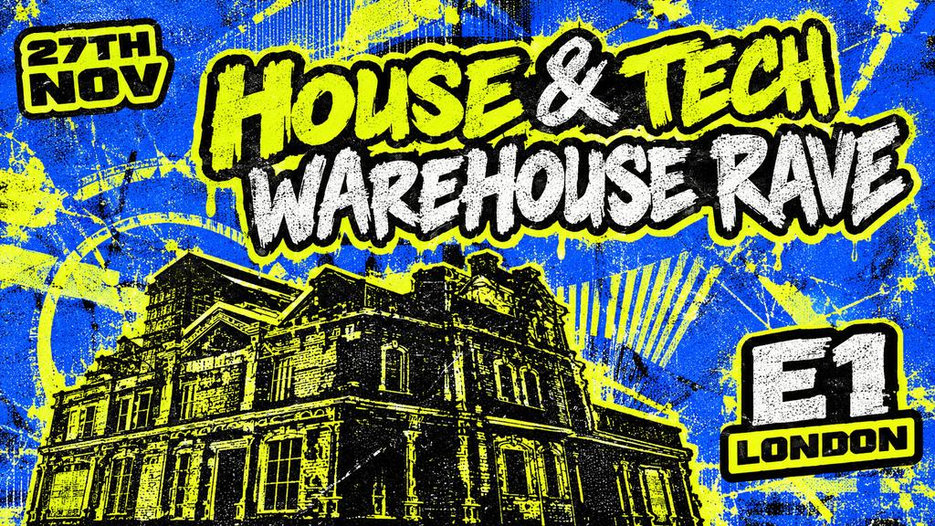 House & Tech Warehouse Rave | E1 LONDON