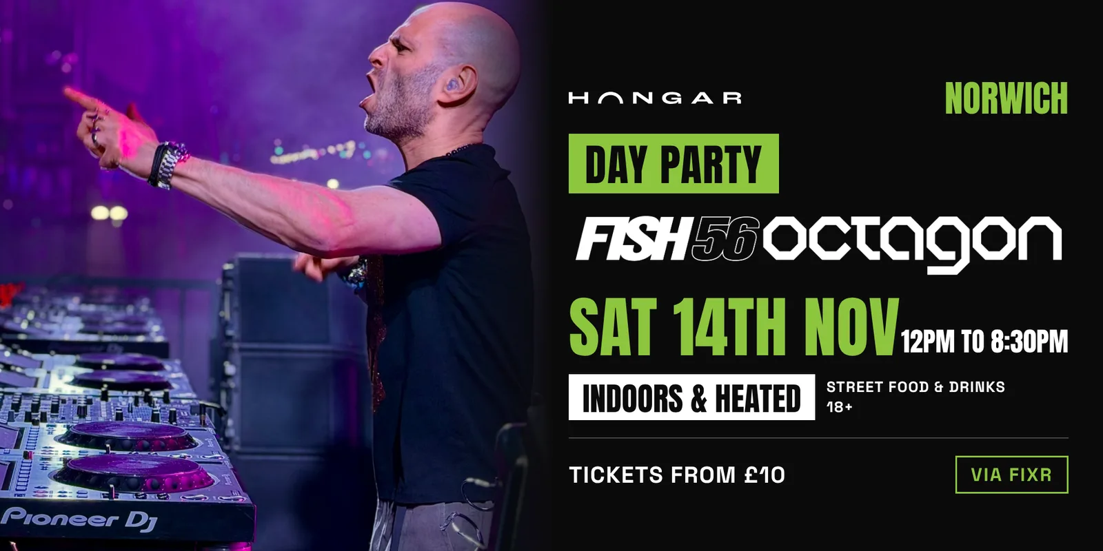 Indoors & Heated: Fish56octagon  - Norwich - Day Party - 14th Nov