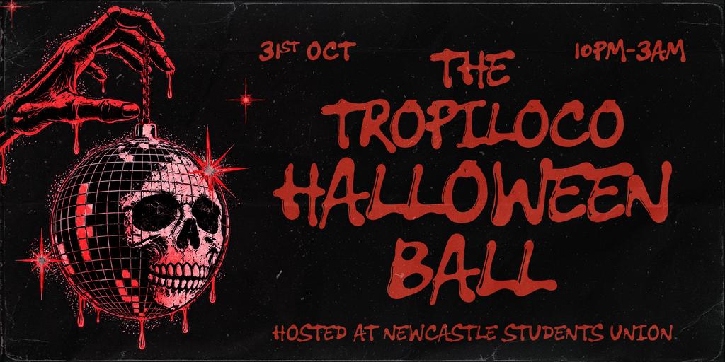 🪩🏮 TROPILOCO PRESENTS: THE TROPIWEEN HALLOWEEN BALL 🏮🪩  HALLOWEEN SATURDAY @ NEWCASTLE STUDENT UNION
